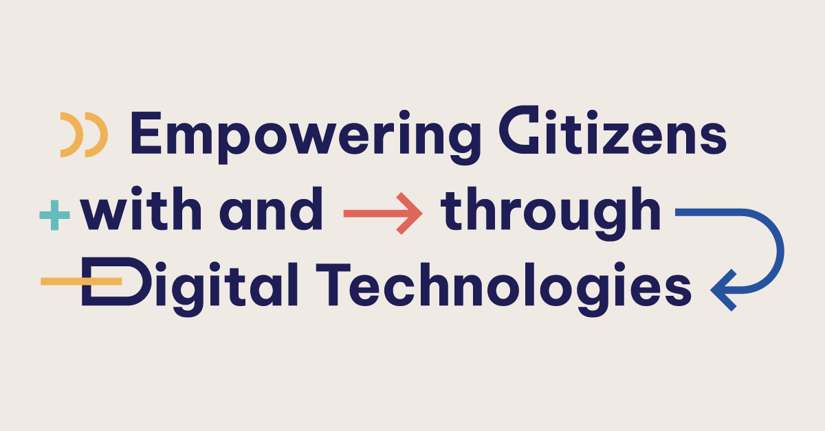 Empowering Citizens with and through Digital Techologies